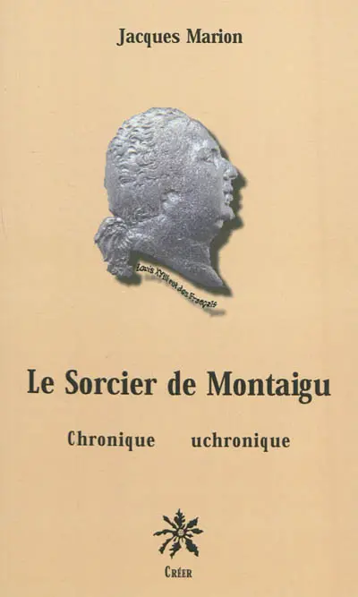Le Sorcier de Montaigu : chronique uchronique