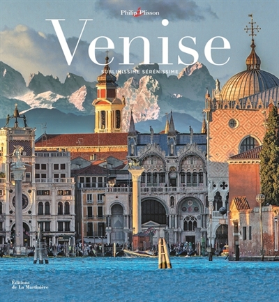 Venise : sublimissime Sérénissime