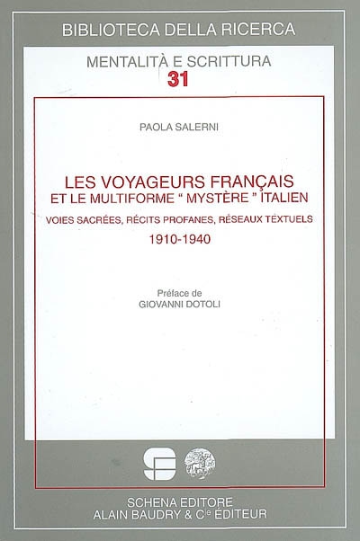 Les voyageurs français et le multiforme "mystère" italien : voies sacrées, récits profanes, réseaux textuels, 1910-1940