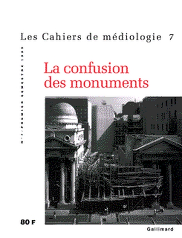 Cahiers de médiologie (Les), n° 9. La confusion des monuments