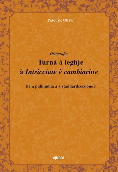 Turnà à leghje à Intricciate è cambiarine : da a pulinumia à a standardizazione ? : ortugrafia