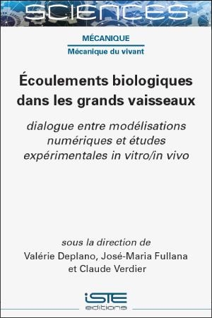 Ecoulements biologiques dans les grands vaisseaux : dialogue entre modélisations numériques et études expérimentales in vitro, in vivo