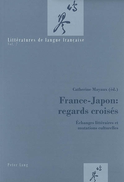 France-Japon : regards croisés : échanges littéraires et mutations culturelles