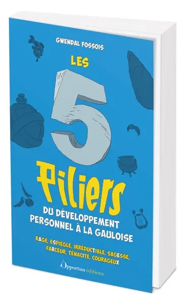 Les 5 piliers du développement personnel à la gauloise : rage, espiègle, irréductible, sagesse, farceur, ténacité, courageux