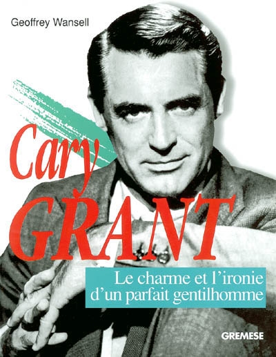 Cary Grant : le charme et l'ironie du parfait gentilhomme