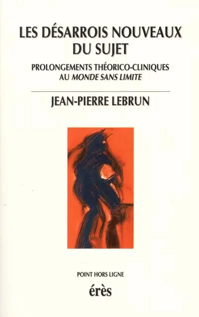 Les désarrois nouveaux du sujet : prolongements théorico-cliniques au monde sans limite
