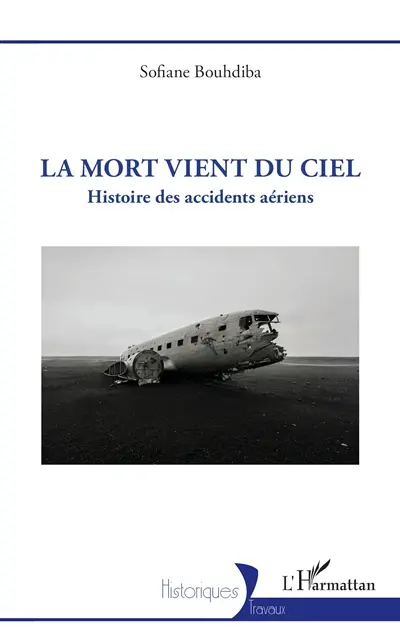 La mort vient du ciel : histoire des accidents aériens