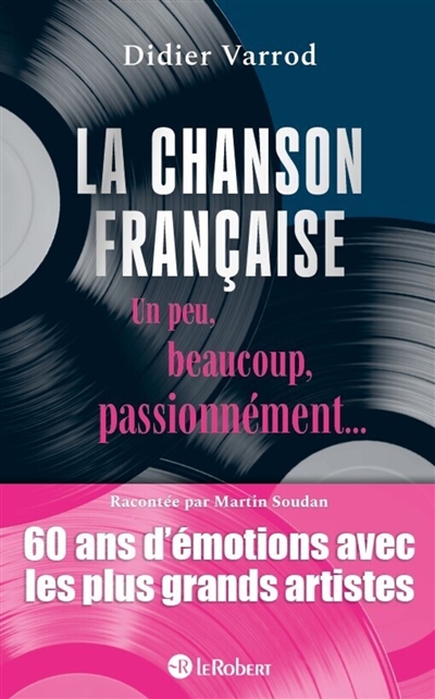 La chanson française un peu, beaucoup, passionnément... : 60 ans d'émotions avec les plus grands artistes