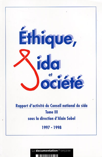 Ethique, sida et société. Vol. 3. Rapport d'activité du Conseil national du sida : 1997-1998