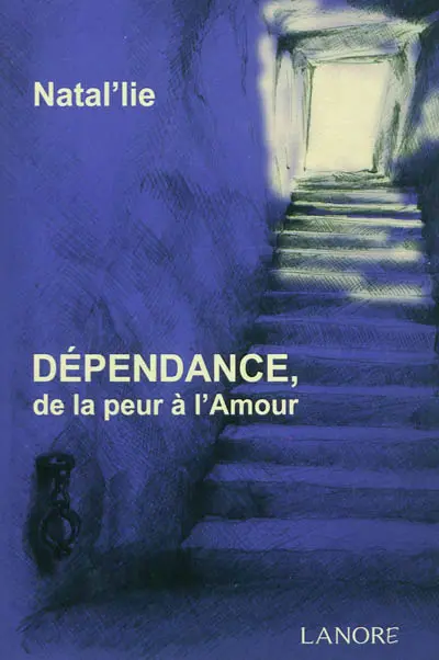 Dépendance, de la peur à l'amour