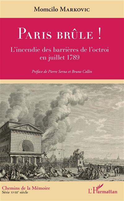 Paris brûle ! : l'incendie des barrières de l'octroi en juillet 1789