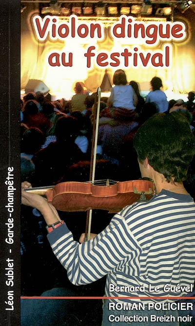 Léon Sublet, garde-champêtre. Vol. 2005. Violon dingue au festival