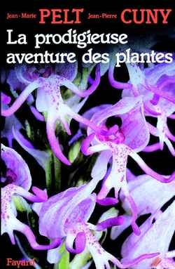 La Prodigieuse aventure des plantes ou les Extraordinaires et véridiques tribulations des plantes