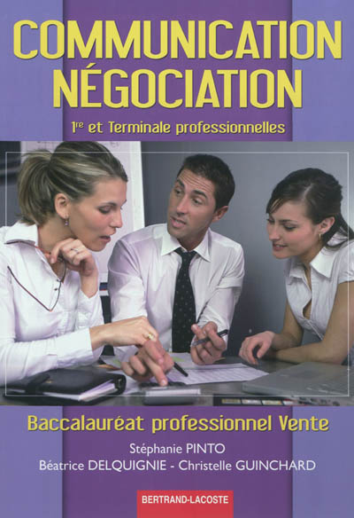 Communication, négociation : 1re et terminale professionnelles, baccalauréat professionnel vente