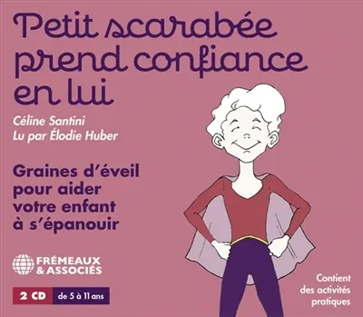 Petit scarabée prend confiance en lui : graines d'éveil pour aider votre enfant à s'épanouir : de 5 à 11 ans