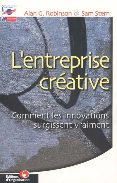 L'entreprise créative : comment les innovations surgissent vraiment