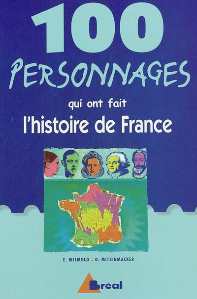 100 personnages qui ont fait l'Histoire de France