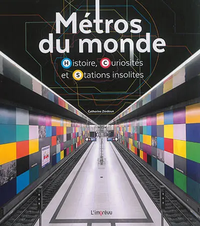 Métros du monde : histoire, curiosités et stations insolites