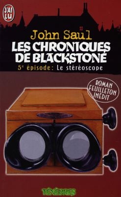 Les chroniques de Blackstone. Vol. 5. Le stéréoscope