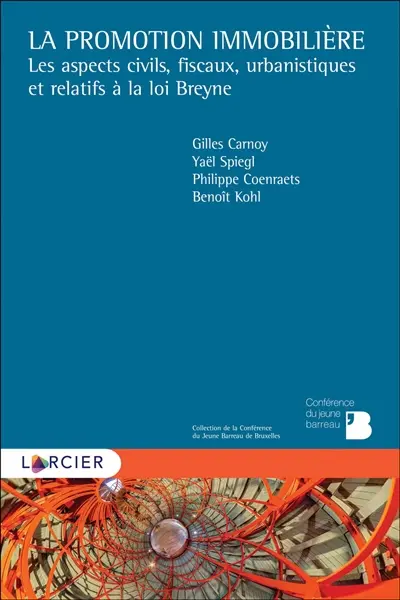 La promotion immobilière : les aspects civils, fiscaux, urbanistiques et relatifs à la loi Breyne