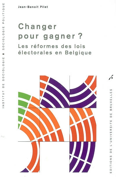 Changer pour gagner ? : les réformes des lois électorales en Belgique