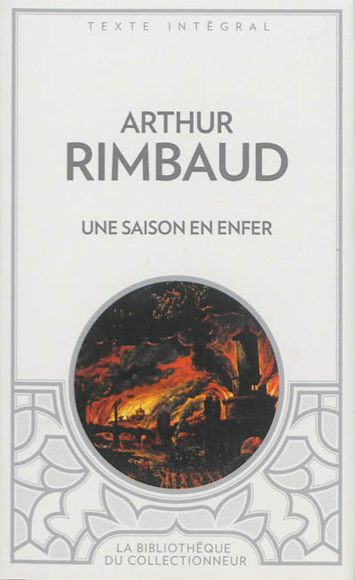 Poésies. Une saison en enfer. Illuminations