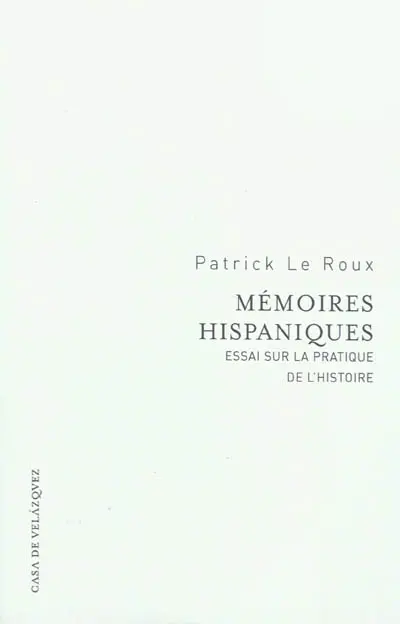 Mémoires hispaniques : essai sur la pratique de l'histoire
