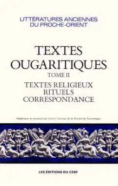 Textes ougaritiques. Vol. 2. Textes religieux et rituels, correspondance