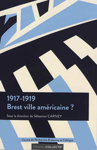1917-1919 : Brest ville américaine ?