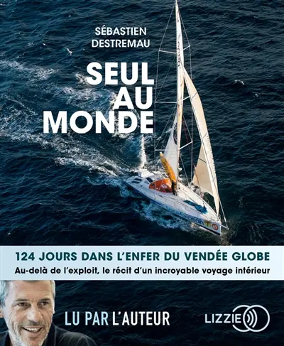 Seul au monde : 124 jours dans l'enfer du Vendée Globe