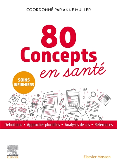 80 concepts en santé : soins infirmiers : définitions, approches plurielles, analyses de cas, références