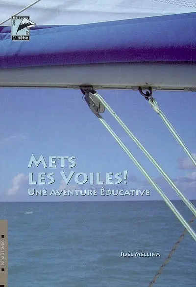Mets les voiles ! : une aventure éducative