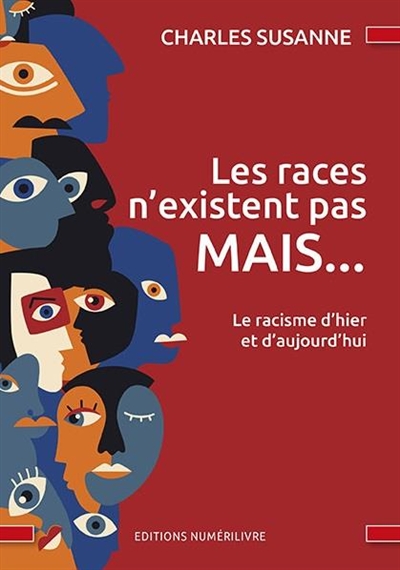 Les races n'existent pas mais... : le racisme d'hier et d'aujourd'hui