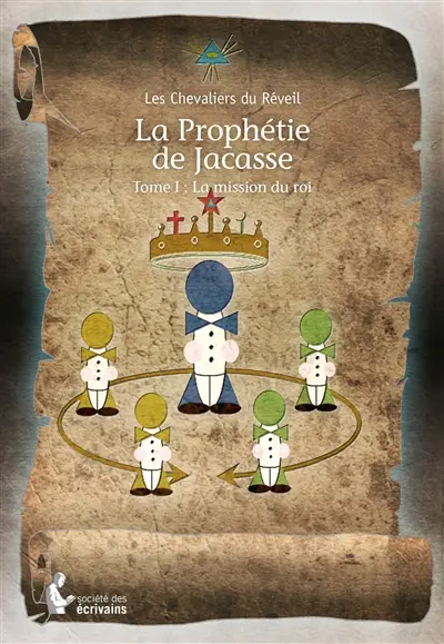 La prophétie de jacasse : Tome I : La mission du roi