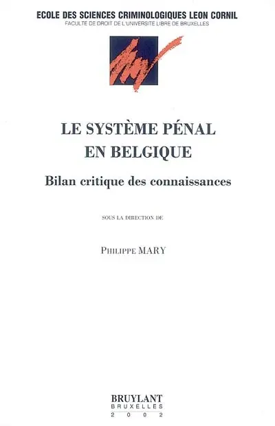 Le système pénal en Belgique : bilan critique des connaissances : actes du colloque, 13 octobre 2001