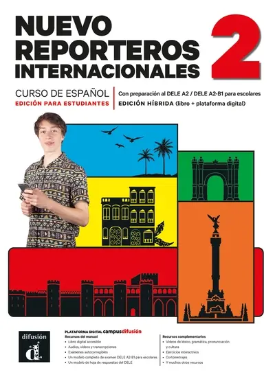 Nuevo reporteros internacionales 2 : curso de espagnol, edicion para estudiantes, con preparacion al DELE A2-DELE A2-B1 para escolares : edicion hibrida (libro + plataforma digital)