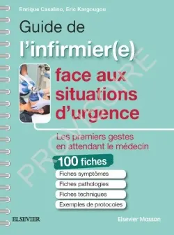 100 fiches pratiques infirmières face aux situations d'urgence : les premiers gestes en attendant le médecin