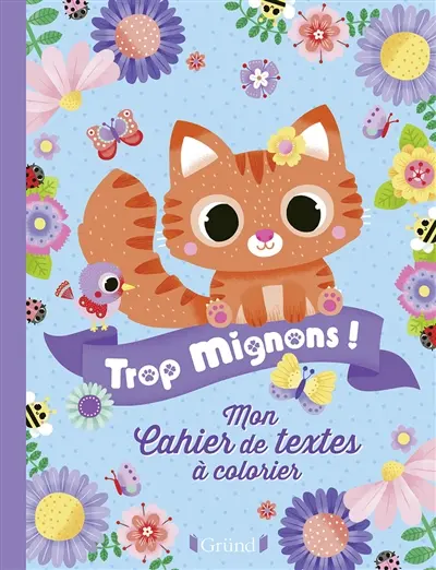 Trop mignons ! : mon cahier de textes à colorier