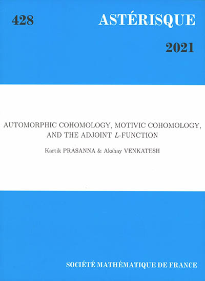 Astérisque, n° 428. Automorphic cohomology, motivic cohomology, and the adjoint L-function