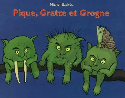 Pique, Gratte et Grogne