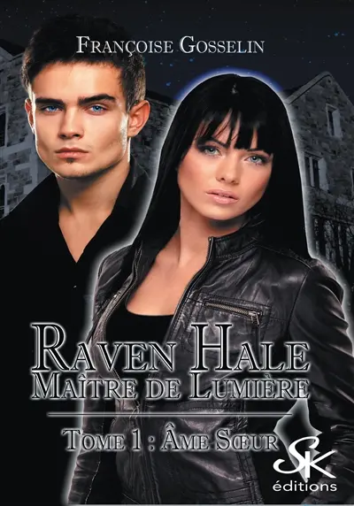 Raven Hale, maître de lumière. Vol. 1. Ame soeur