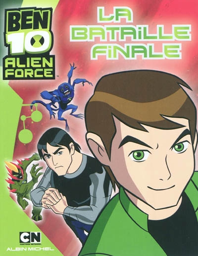 Ben 10 : Alien force. Vol. 2. La bataille finale