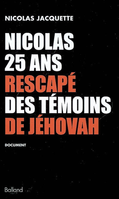 Nicolas, 25 ans, rescapé des Témoins de Jéhovah : document