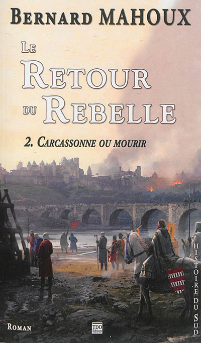 Le retour du rebelle. Vol. 2. Carcassonne ou mourir