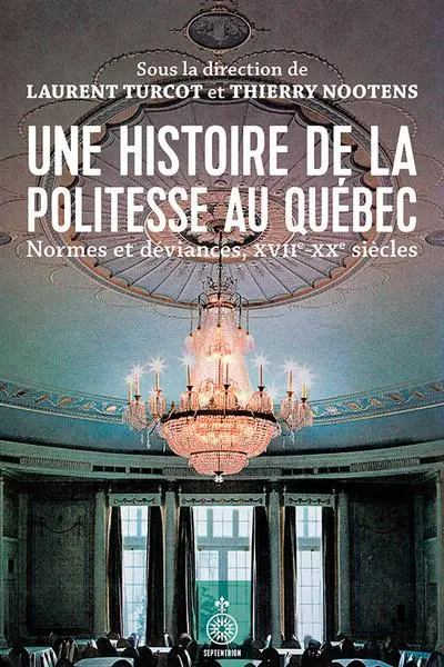 Une histoire de la politesse au Québec : normes et déviances du XVIIe au XXe siècle