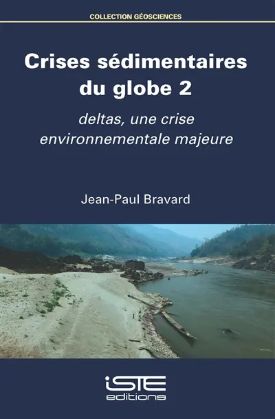 Crises sédimentaires du globe. Vol. 2. Deltas, une crise environnementale majeure