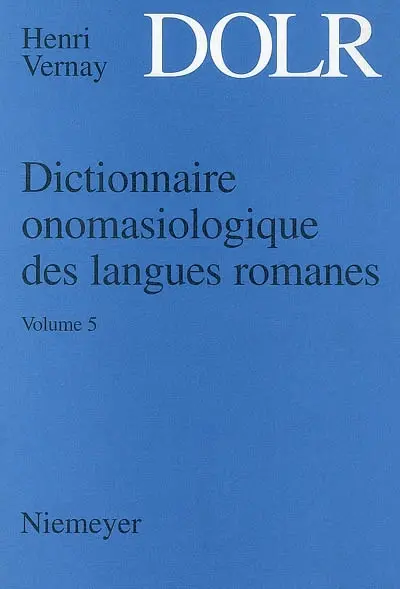 Dictionnaire onomasiologique des langues romanes : DOLR. Vol. 5. Monde professionnel, monde agricole, eaux et forêts, viticulture