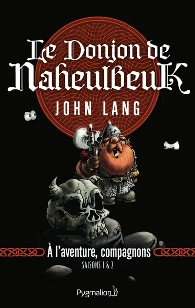Le donjon de Naheulbeuk. Vol. 0. A l'aventure, compagnons : saisons 1 & 2