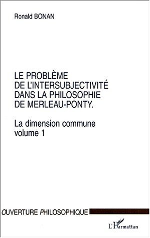 La dimension commune. Vol. 1. Le problème de l'intersubjectivité dans la philosophie de Merleau Ponty