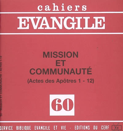 Cahiers Evangile, n° 60. Mission et communauté : actes des Apôtres 1-12